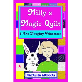 Milly's Magic Quilt Book 1 The Naughty Princesses by Natasha Murray